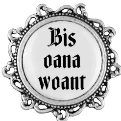 Gaudiknopf Bis oana woant - Anstecker " Klassiker - verziert"