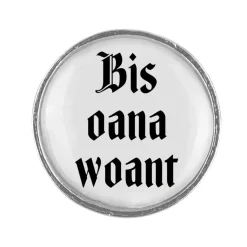Gaudiknopf Bis oana woant - Anstecker "Klassiker - schlicht"